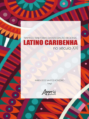 cover image of Tramas e Trajetórias da Integração Regional Latino-Caribenha no Século XXI